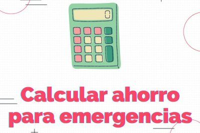 ¿Cómo calcular cuanto debes ahorrar para Imprevistos o Emergencias?